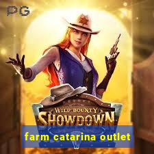 farm catarina outlet